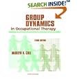Group Dynamics in Occupational Therapy: The Theoretical Basis and Practice Application of Group Intervention by  Marilyn B. Cole