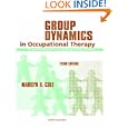 Group Dynamics in Occupational Therapy: The Theoretical Basis and Practice Application of Group... by Marilyn B. Cole MS OTR/L FAOTA