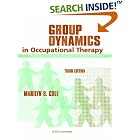 Click here to buy Group Dynamics in Occupational Therapy: The Theoretical Basis and Practice Application of Group Intervention by  Marilyn B. Cole.