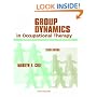 Group Dynamics in Occupational Therapy: The Theoretical Basis and Practice Application of Group Intervention