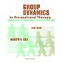 Group Dynamics in Occupational Therapy: The Theoretical Basis and Practice Application of Group Intervention