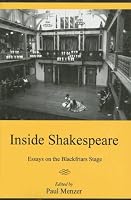 Inside Shakespeare: Essays on the Blackfriars Stage (Apple-Zimmerman Series in Early Modern Culture)