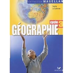 G�ographie Cycle 3 : Avec 1 atlas de g�ographie