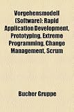 Vorgehensmodell (Software): Rapid Application Development, Prototyping, Extreme Programming, Change Management, Scrum