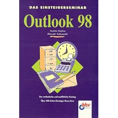 Das Einsteigerseminar Outlook 98. Der methodische und ausf�hrliche Einstieg