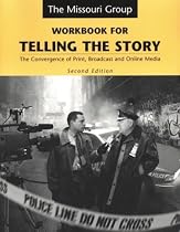 Workbook for Telling the Story: The Convergence of Print, Broadcast, And Online Media
