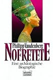 Nofretete: Eine arch&auml;ologische Biographie - Philipp Vandenberg