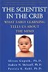 The Scientist in the Crib : What Early Learning Tells Us About the Mind