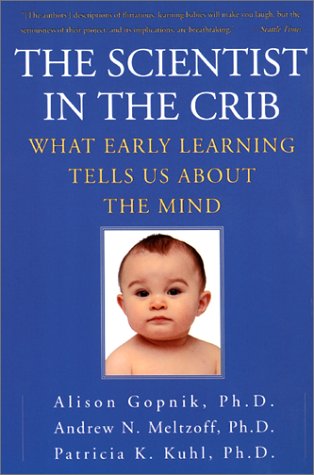 The Scientist in the Crib : What Early Learning Tells Us About the Mind