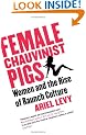 Female Chauvinist Pigs: Woman and the Rise of Raunch Culture