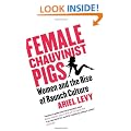 Female Chauvinist Pigs: Woman and the Rise of Raunch Culture