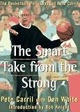 The Smart Take from the Strong: The Basketball Philosophy of Pete Carril