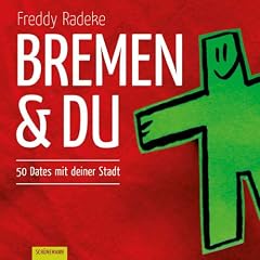 Bremen und du: 50 Dates mit deiner Stadt