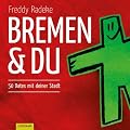 Bremen und du: 50 Dates mit deiner Stadt