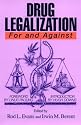 Drug Legalization: For and Against (For and Against, Vol. 1)