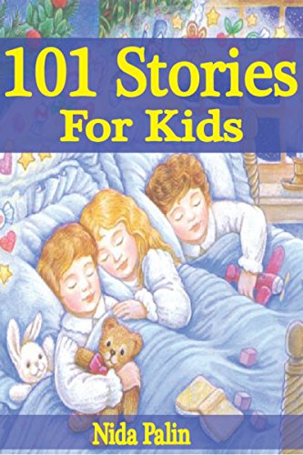 101 stories For Kids: Interesting, Meaningful & Moral Oriented Stories for Kids.