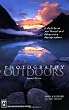 Photography Outdoors: A Field Guide for Travel and Adventure Photographers