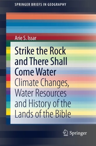 Strike the Rock and There Shall Come Water: Climate Changes, Water Resources and History of the Lands of the Bible (SpringerBriefs in Geography)