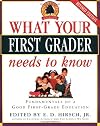 What Your First Grader Needs to Know: Fundamentals of a Good First-Grade Education (The Core Knowledge Series)