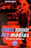 Revue Denoël  / Comment manipuler les médias : 101 recettes subversives