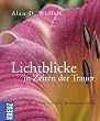 Lichtblicke in Zeiten der Trauer: 100 praktische Anregungen