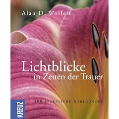 Lichtblicke in Zeiten der Trauer: 100 praktische Anregungen