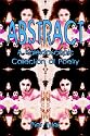 ABSTRACT: A Kaleidoscopic Collection of Poetry