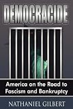 Democracide: America on the Road to Fascism and Bankruptcy