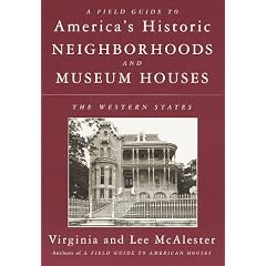 A Field Guide to America's Historic Neighborhoods and Museum Houses: The Western States