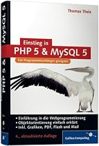 Einstieg in PHP 5 und MySQL 5: Für Einsteiger in die Webprogrammierung (Galileo Computing)