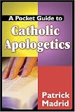 A Pocket Guide to Catholic Apologetics