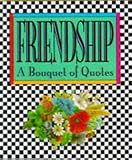 Friendship: A Bouquet of Quotes (Miniature Editions)
