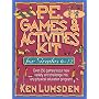 P.E. Games & Activities Kit  for Grades 6-12: Over 250 Games to Put New Variety and Challenge into Your Physical Education Program