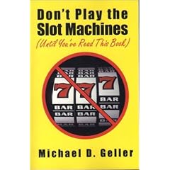 Dont Play the Slot Machines (Until You'Ve Read This Book)