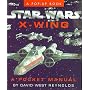 Star Wars X-Wing: A Pocket Manual (Star Wars/A Pop Up Book)