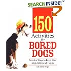150 Activities For Bored Dogs: Surefire Ways to Keep Your Dog Active and Happy by  Sue Owens Wright