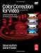 Color Correction for Video, Second Edition: Using Desktop Tools to Perfect Your Image (DV Expert Series)