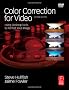 Color Correction for Video: Using Desktop Tools to Perfect Your Image (DV Expert)