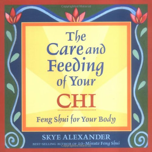 The Care and Feeding of Your Chi: Feng Shui for Your Body