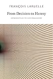 From decision to heresy : experiments in non-standard thought