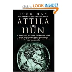Attila The Hun: A Barbarian King and the Fall of Rome