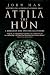 Attila The Hun: A Barbarian King and the Fall of Rome