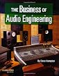 The Business of Audio Engineering (Hal Leonard Music Pro Guides)