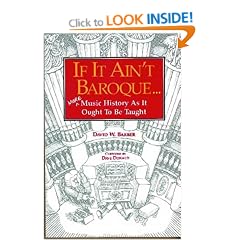 If it Ain't Baroque: More Music History as it Ought to be Taught