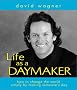 Life As a Daymaker: How to Change the World by Simply Making Someone's Day Life As a Daymaker: How to Change the World by Simply Making Someone's Day