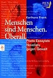 Menschen sind Menschen. �berall. P.E.N.-Autoren schreiben gegen Gewalt - Karlhans Frank