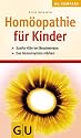 Hom&ouml;opathie f&uuml;r Kinder . GU Gesundheits-Kompasse (GU Kompasse Partnerschaft & Familie)