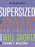 The New York Times Supersized Book of Sunday Crosswords: 500 Puzzles (New York Times Crossword Puzzles)