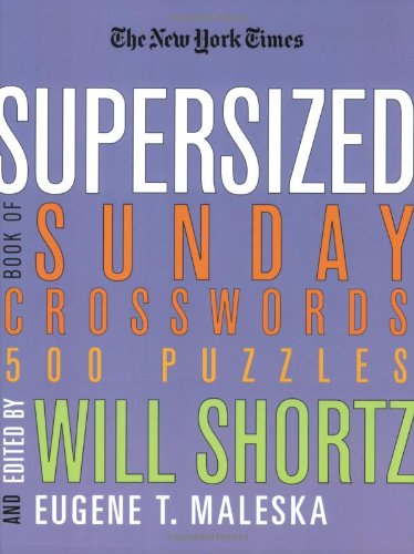 The New York Times Supersized Book of Sunday Crosswords: 500 Puzzles (New York Times Crossword Puzzles)