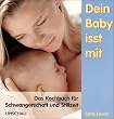 Dein Baby isst mit. Das Kochbuch f�r Schwangerschaft und Stillzeit